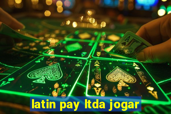 latin pay ltda jogar